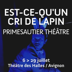 Est-ce qu'un cri de lapin... / Primesautier Th??tre